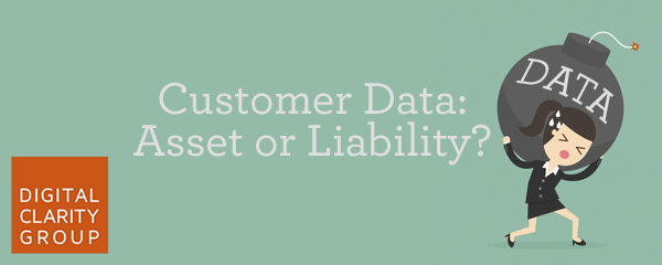 Customer Data: Asset or Liability?